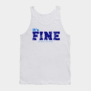 It's Fine [It Was Not Fine] Tank Top